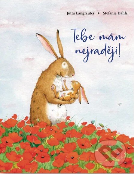 Kniha: Tebe mám nejraději! (Jutta Langreuterová). Svojtka&Co., 2026 Kniha: Tebe mám nejraději! (Jutta Langreuterová). Svojtka&Co., 2026