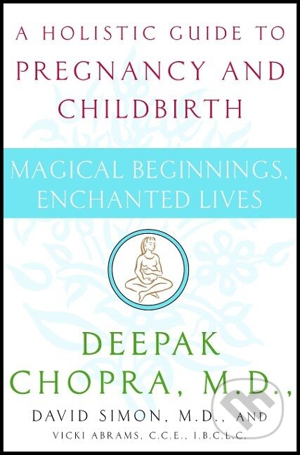 Kniha: Magical Beginnings, Enchanted Lives (Deepak Chopra). , 2005 Kniha: Magical Beginnings, Enchanted Lives (Deepak Chopra). , 2005