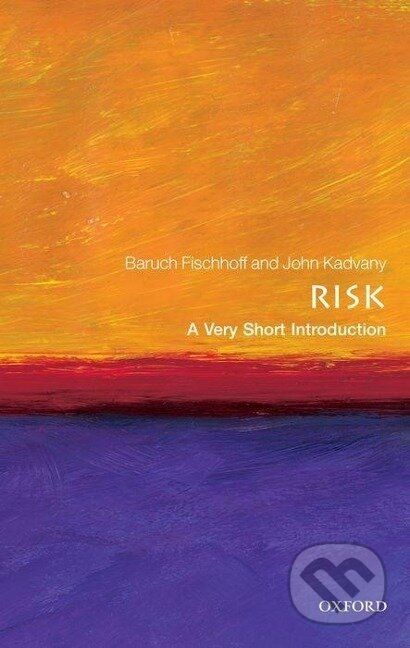 Kniha: Risk (Baruch (Department of Engi. . . Fischhoff). Oxford University Press, 2011 Kniha: Risk (Baruch (Department of Engi. . . Fischhoff). Oxford University Press, 2011
