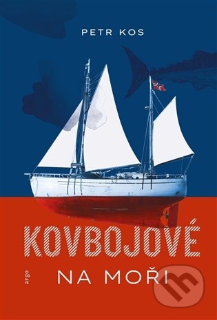 E-kniha: Kovbojové na moři (Petr Kos). Argo, 2026 E-kniha: Kovbojové na moři (Petr Kos). Argo, 2026
