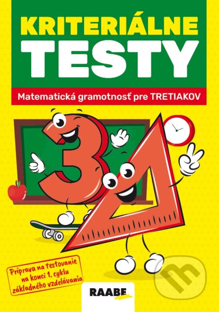 Kniha: Kriteriálne testy 3 - matematická gramotnosť pre tretiakov (Jana Krížová). Raabe, 2026 Kniha: Kriteriálne testy 3 - matematická gramotnosť pre tretiakov (Jana Krížová). Raabe, 2026