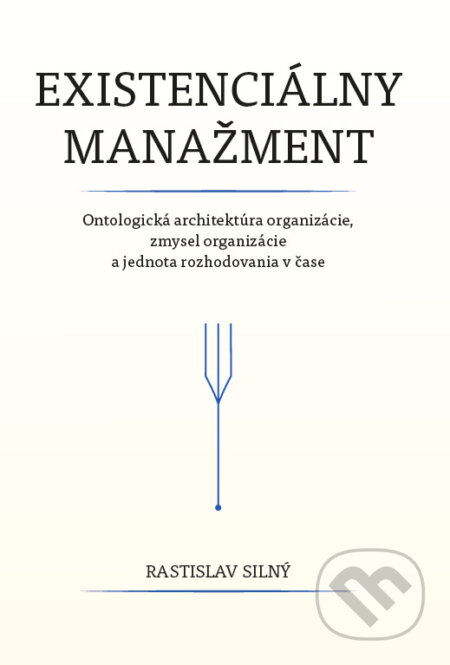Kniha: Existenciálny manažment (Rastislav Silný). Rastislav Silný, 2026 Kniha: Existenciálny manažment (Rastislav Silný). Rastislav Silný, 2026