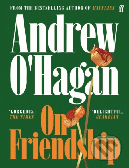 Kniha: On Friendship (Andrew O'Hagan). Faber and Faber, 2026 Kniha: On Friendship (Andrew O'Hagan). Faber and Faber, 2026