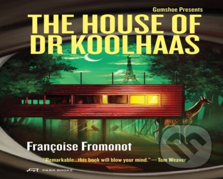 Kniha: The House of Doctor Koolhaas (Francoise Fromonot a Thomas Weaver). Park Books, 2025 Kniha: The House of Doctor Koolhaas (Francoise Fromonot a Thomas Weaver). Park Books, 2025