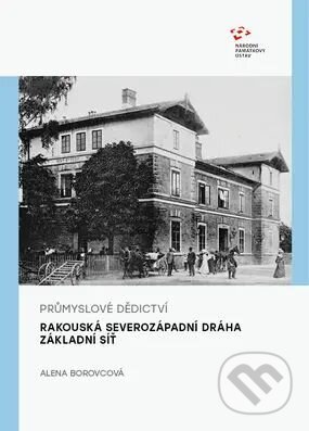 Kniha: Průmyslové dědictví (Alena Borovcová). Národní památkový ústav, 2025 Kniha: Průmyslové dědictví (Alena Borovcová). Národní památkový ústav, 2025