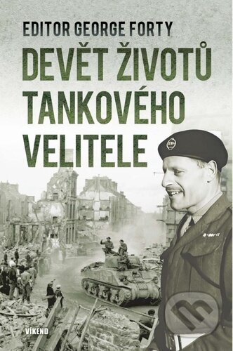 Kniha: Devět životů tankového velitele (George Forty). Víkend, 2026 Kniha: Devět životů tankového velitele (George Forty). Víkend, 2026