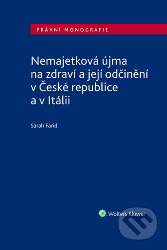 Kniha: Nemajetková újma na zdraví a její odčinění v České republice a v Itálii (Sarah Farid). Wolters Kluwer ČR, 2026 Kniha: Nemajetková újma na zdraví a její odčinění v České republice a v Itálii (Sarah Farid). Wolters Kluwer ČR, 2026