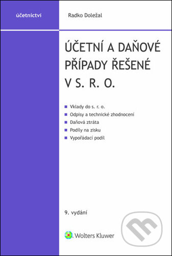 Kniha: Účetní a daňové případy řešené v s. r. o. (Radko Doležal). Wolters Kluwer ČR, 2026 Kniha: Účetní a daňové případy řešené v s. r. o. (Radko Doležal). Wolters Kluwer ČR, 2026