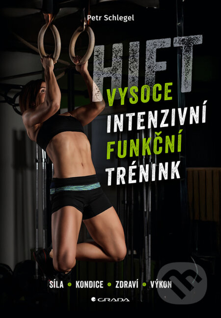 Kniha: HIFT – Vysoce intenzivní funkční trénink (Petr Schlegel). Grada, 2026 Kniha: HIFT – Vysoce intenzivní funkční trénink (Petr Schlegel). Grada, 2026