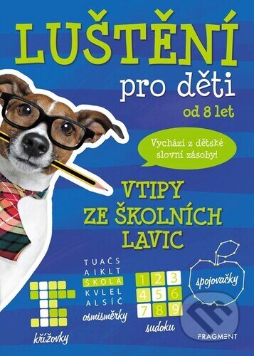 Kniha: Luštění pro děti Vtipy ze školních lavic (autora nemá). Nakladatelství Fragment, 2026 Kniha: Luštění pro děti Vtipy ze školních lavic (autora nemá). Nakladatelství Fragment, 2026