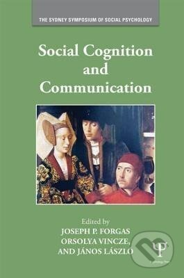 Kniha: Social Cognition and Communication (Joseph P. Forgas). Taylor and Francis, 2013 Kniha: Social Cognition and Communication (Joseph P. Forgas). Taylor and Francis, 2013