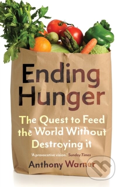 Kniha: Ending Hunger (Anthony Warner). Oneworld Publications, 2022 Kniha: Ending Hunger (Anthony Warner). Oneworld Publications, 2022