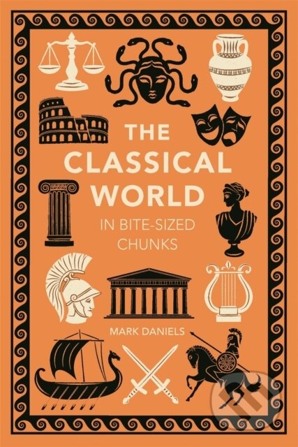 Kniha: The Classical World in Bite-sized Chunks (Mark Daniels). Michael O'Mara Books Ltd, 2026 Kniha: The Classical World in Bite-sized Chunks (Mark Daniels). Michael O'Mara Books Ltd, 2026