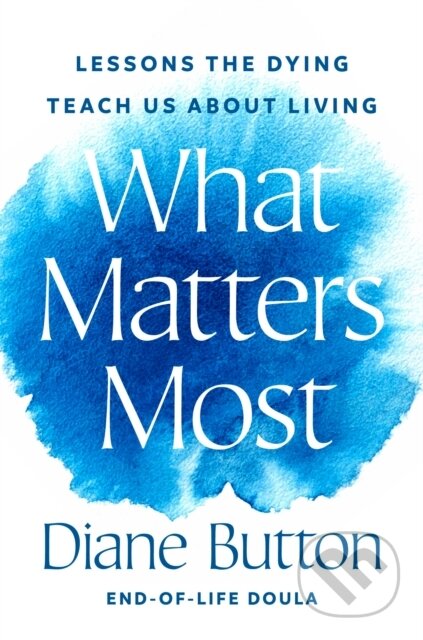 Kniha: What Matters Most (Diane Button). The Open Field, 2025 Kniha: What Matters Most (Diane Button). The Open Field, 2025