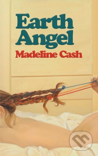 Kniha: Earth Angel (Madeline Cash). Clash Books, 2023 Kniha: Earth Angel (Madeline Cash). Clash Books, 2023