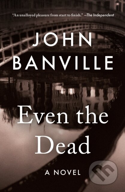 Kniha: Even the Dead (Benjamin Black a John Banville). , 2026 Kniha: Even the Dead (Benjamin Black a John Banville). , 2026
