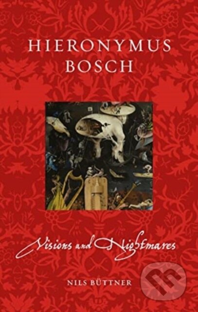 Kniha: Hieronymus Bosch (Nils Buttner). Reaktion Books, 2023 Kniha: Hieronymus Bosch (Nils Buttner). Reaktion Books, 2023