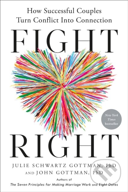 Kniha: Fight Right (PhD John Gottman a PhD Julie Schwartz Gottman). , 2024 Kniha: Fight Right (PhD John Gottman a PhD Julie Schwartz Gottman). , 2024