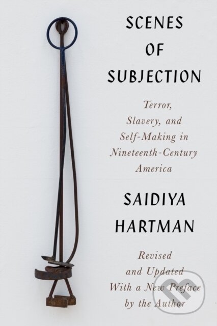 Kniha: Scenes of Subjection (Saidiya Hartman). W. W. Norton & Company, 2022 Kniha: Scenes of Subjection (Saidiya Hartman). W. W. Norton & Company, 2022