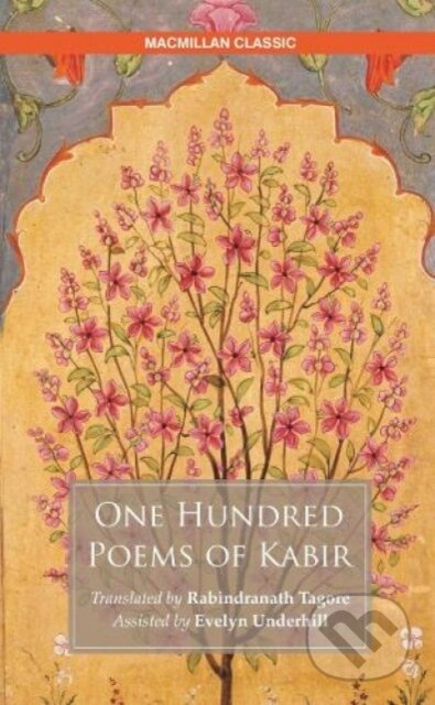 Kniha: One Hundred Poems of Kabir (Rabindranath Tagore). MacMillan, 2019 Kniha: One Hundred Poems of Kabir (Rabindranath Tagore). MacMillan, 2019