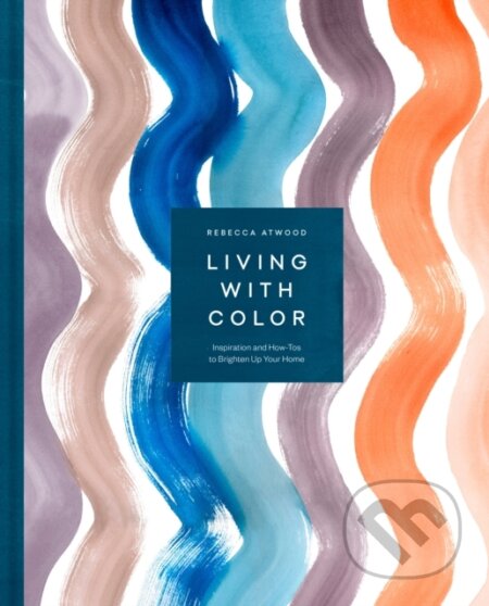 Kniha: Living with Color (Rebecca Atwood). Ballantine, 2019 Kniha: Living with Color (Rebecca Atwood). Ballantine, 2019