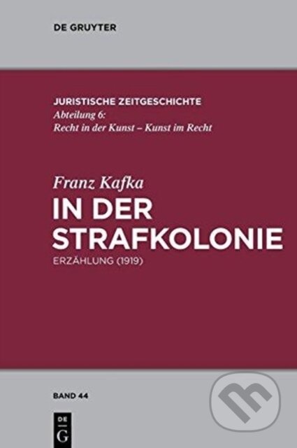 Kniha: In der Strafkolonie (Franz Kafka). De Gruyter, 2017 Kniha: In der Strafkolonie (Franz Kafka). De Gruyter, 2017