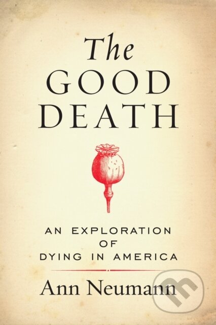 Kniha: The Good Death (Ann Neumann). Beacon Press, 2017 Kniha: The Good Death (Ann Neumann). Beacon Press, 2017