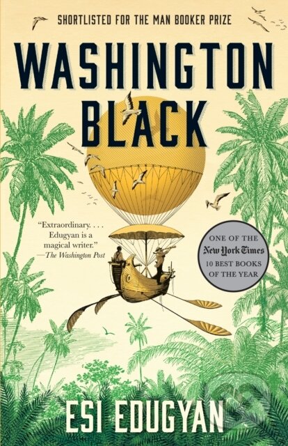Kniha: Washington Black (Man Booker Prize Finalist) (Esi Edugyan). Vintage, 2019 Kniha: Washington Black (Man Booker Prize Finalist) (Esi Edugyan). Vintage, 2019