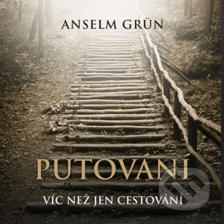 Audiokniha: Putování (Anselm Grün). Tympanum, 2026 Audiokniha: Putování (Anselm Grün). Tympanum, 2026