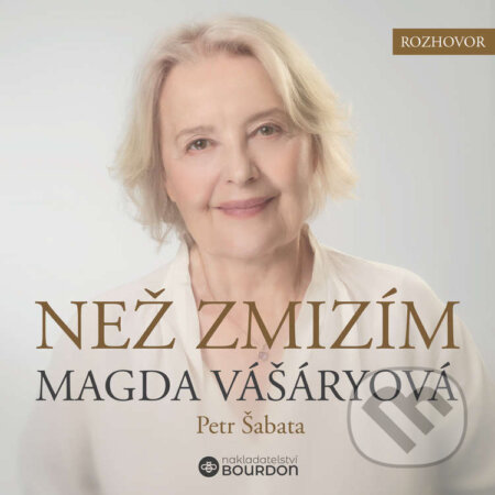 Audiokniha: Než zmizím (Magda Vášáryová a Petr Šabata). Bourdon, 2026 Audiokniha: Než zmizím (Magda Vášáryová a Petr Šabata). Bourdon, 2026