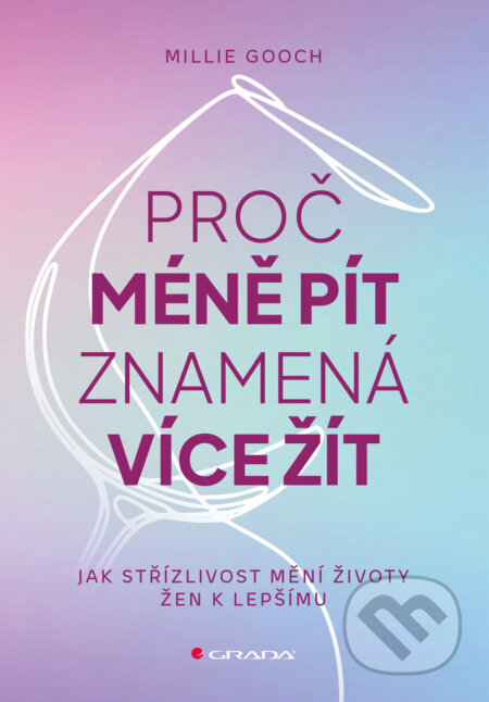 E-kniha: Proč méně pít znamená více žít (Gooch Millie). Grada, 2026 E-kniha: Proč méně pít znamená více žít (Gooch Millie). Grada, 2026