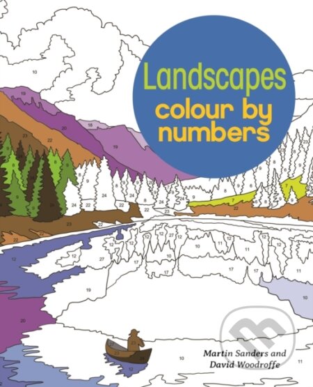 Kniha: Landscapes Colour by Numbers (David Woodroffe a Martin Sanders). Arcturus, 2018 Kniha: Landscapes Colour by Numbers (David Woodroffe a Martin Sanders). Arcturus, 2018