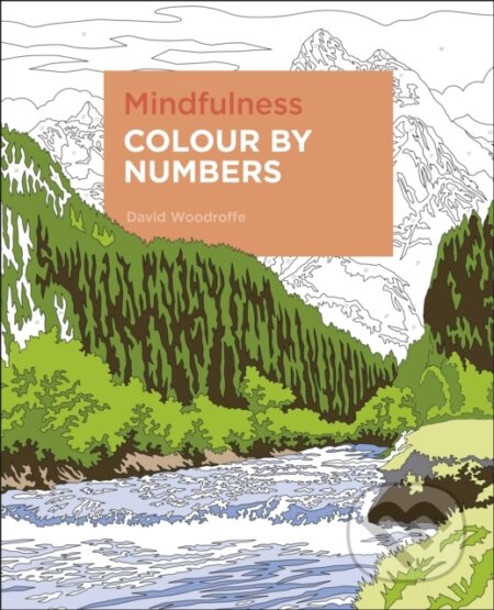 Kniha: Mindfulness Colour by Numbers (David Woodroffe). Arcturus, 2020 Kniha: Mindfulness Colour by Numbers (David Woodroffe). Arcturus, 2020