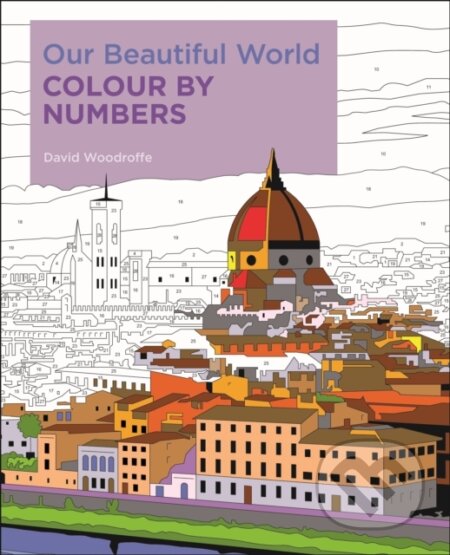 Kniha: Our Beautiful World Colour by Numbers (David Woodroffe). Arcturus, 2019 Kniha: Our Beautiful World Colour by Numbers (David Woodroffe). Arcturus, 2019
