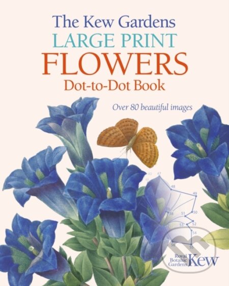 Kniha: The Kew Gardens Large Print Flowers Dot-to-Dot Book (David Woodroffe). Arcturus, 2019 Kniha: The Kew Gardens Large Print Flowers Dot-to-Dot Book (David Woodroffe). Arcturus, 2019