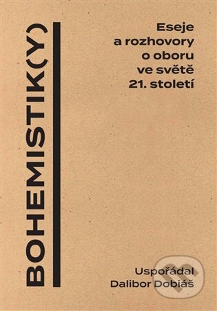 Kniha: Bohemistik(y) - Eseje a rozhovory o oboru ve světě 21. století (Dalibor Dobiáš). Ústav pro českou literaturu AV ČR, 2026 Kniha: Bohemistik(y) - Eseje a rozhovory o oboru ve světě 21. století (Dalibor Dobiáš). Ústav pro českou literaturu AV ČR, 2026
