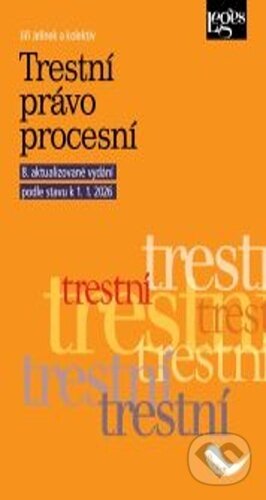 Kniha: Trestní právo procesní podle stavu k 1. 1. 2026 (Jiří Jelínek). Leges, 2026 Kniha: Trestní právo procesní podle stavu k 1. 1. 2026 (Jiří Jelínek). Leges, 2026