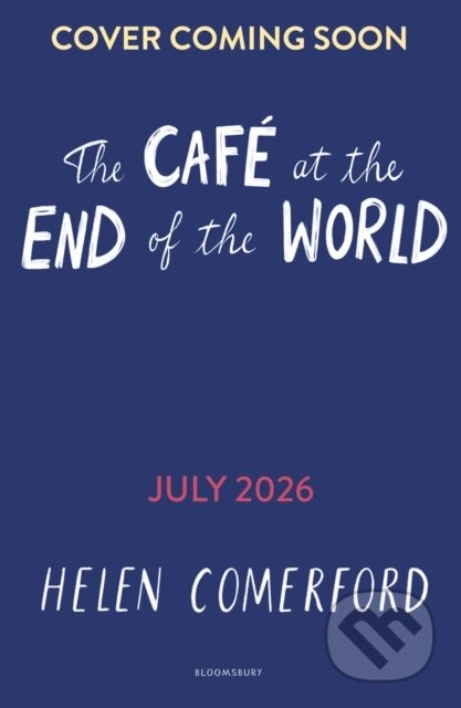 Kniha: The Cafe at the End of the World (Helen Comerford). Bloomsbury, 2026 Kniha: The Cafe at the End of the World (Helen Comerford). Bloomsbury, 2026