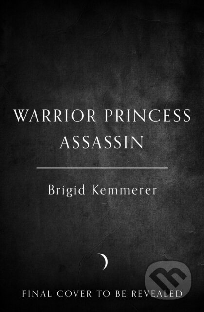 Kniha: Warrior Princess Assassin (Brigid Kemmerer). HarperCollins Publishers, 2026 Kniha: Warrior Princess Assassin (Brigid Kemmerer). HarperCollins Publishers, 2026