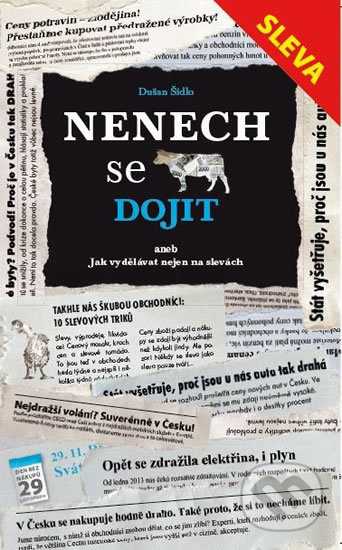 Kniha: Nenech se dojit (Dušan Šídlo). Šídlo Dušan, 2014 Kniha: Nenech se dojit (Dušan Šídlo). Šídlo Dušan, 2014