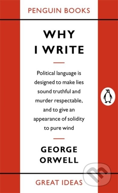 Why I Write - George Orwell, Penguin Books, 2004