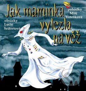 Kniha: Jak maminka vylezla na věž (Lucie Seifertová a Míša Vetešková). Petr Prchal, 2012 Kniha: Jak maminka vylezla na věž (Lucie Seifertová a Míša Vetešková). Petr Prchal, 2012