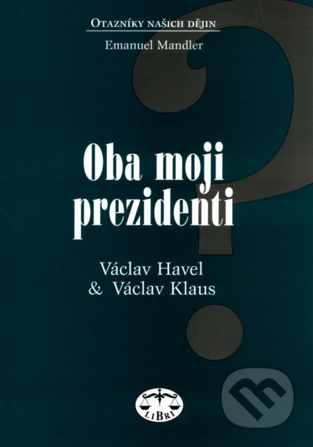 Kniha: Oba moji prezidenti (Emanuel Mandler). Libri, 2004 Kniha: Oba moji prezidenti (Emanuel Mandler). Libri, 2004