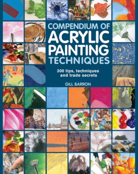 Kniha: Compendium of Acrylic Painting Techniques (Gill Barron). Search Press, 2014 Kniha: Compendium of Acrylic Painting Techniques (Gill Barron). Search Press, 2014