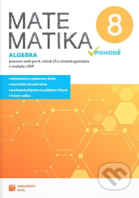Kniha: Matematika v pohodě 8 - Algebra - pracovní sešit (Robert Weinlich, Tomáš Mierva a Jana Halenková). Taktik, 2026 Kniha: Matematika v pohodě 8 - Algebra - pracovní sešit (Robert Weinlich, Tomáš Mierva a Jana Halenková). Taktik, 2026