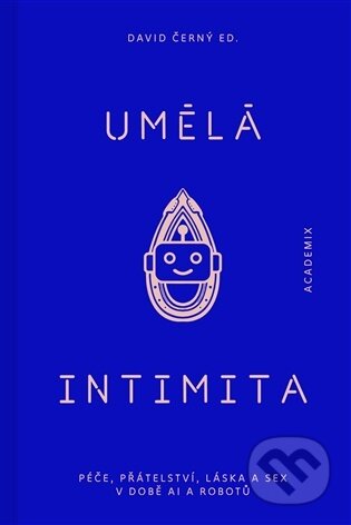 Kniha: Umělá intimita (David Černý). Academix, 2026 Kniha: Umělá intimita (David Černý). Academix, 2026