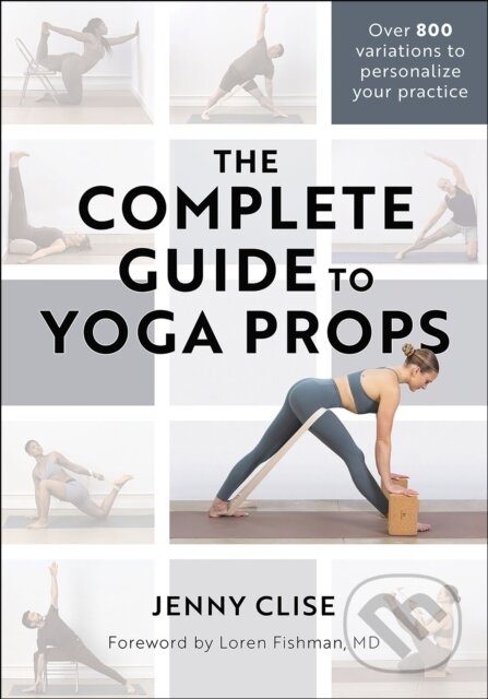 Kniha: Complete Guide to Yoga Props (Jenny Clise). Human Kinetics Publishers, 2024 Kniha: Complete Guide to Yoga Props (Jenny Clise). Human Kinetics Publishers, 2024