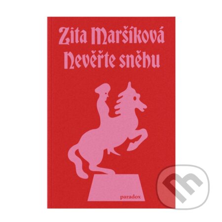 Kniha: Nevěřte sněhu (Zita Maršíková). Paradox, 2026 Kniha: Nevěřte sněhu (Zita Maršíková). Paradox, 2026