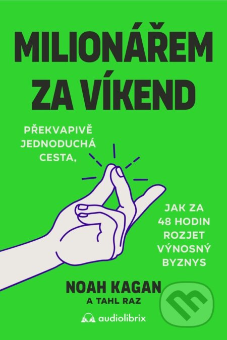 Kniha: Milionářem za víkend (Noah Kagan). Audiolibrix, 2026 Kniha: Milionářem za víkend (Noah Kagan). Audiolibrix, 2026
