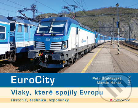 Kniha: EuroCity - Vlaky, které spojily Evropu (Martin Harák a Petr Šťáhlavský). Grada, 2026 Kniha: EuroCity - Vlaky, které spojily Evropu (Martin Harák a Petr Šťáhlavský). Grada, 2026